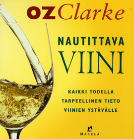 Oz Clarke Nautittava viini. Kaikki todella tarpeellinen tieto viinien ystävälle. Vuosimallia 2001 edulliseen kympin hintaan