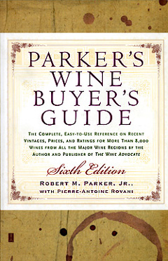 Robert Parker & Pierre-Antoine Rovani: Wine Buyer´s Guide. Sixth Edition